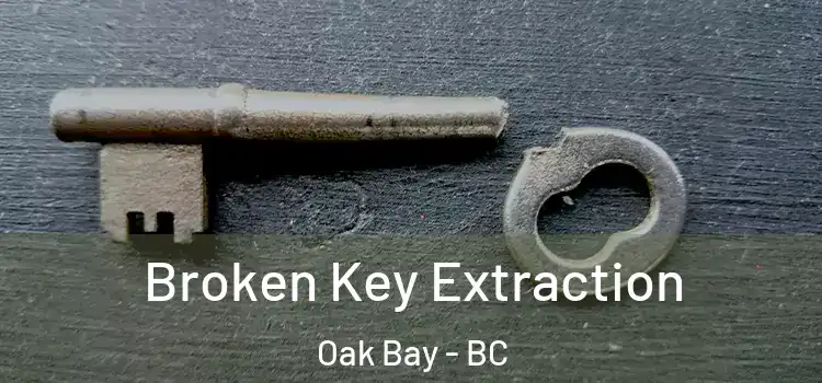 Broken Key Extraction Oak Bay - BC