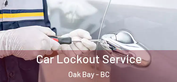 Car Lockout Service Oak Bay - BC
