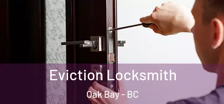 Eviction Locksmith Oak Bay - BC