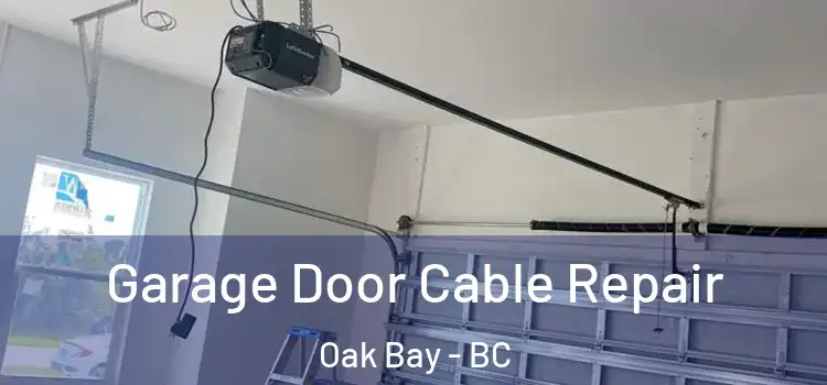  Garage Door Cable Repair Oak Bay - BC