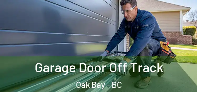  Garage Door Off Track Oak Bay - BC