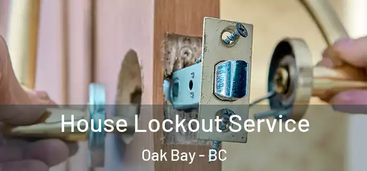  House Lockout Service Oak Bay - BC