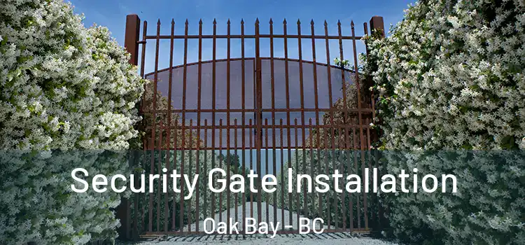  Security Gate Installation Oak Bay - BC