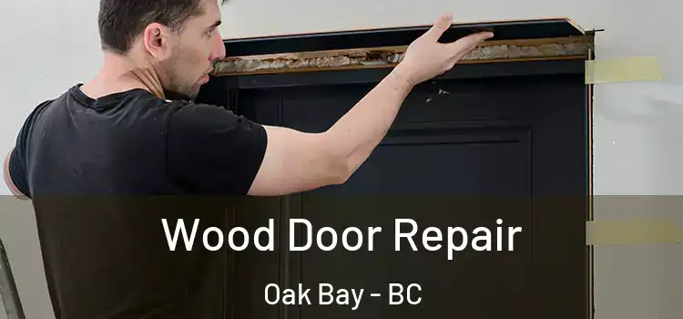  Wood Door Repair Oak Bay - BC